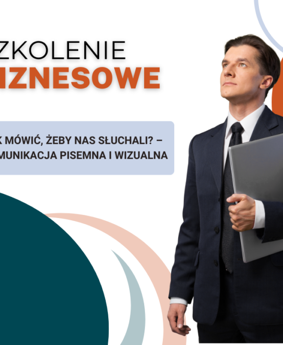 Jak mówić, żeby nas słuchali? – komunikacja pisemna i wizualna- szkolenie online