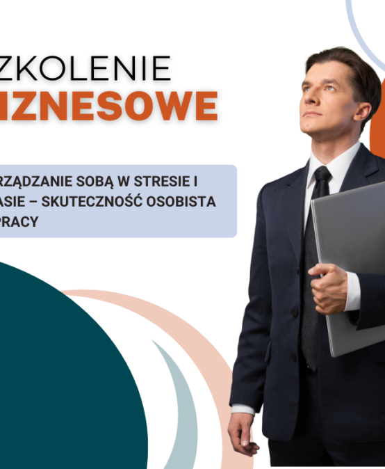 Zarządzanie sobą w stresie i czasie – skuteczność osobista w pracy- 2 dniowe szkolenie online