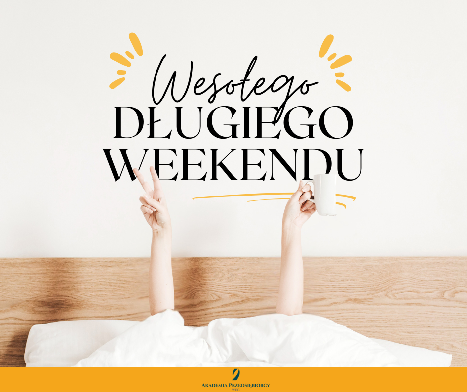 WESOŁEGO DŁUGIEGO WEEKENDU
