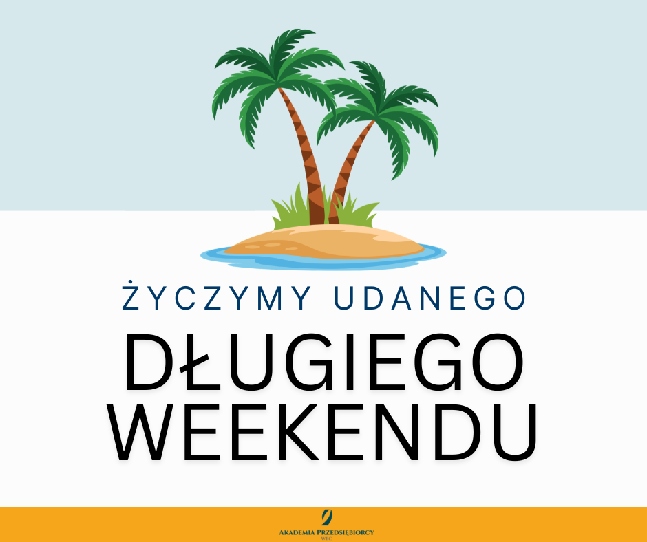 UDANEGO DŁUGIEGO WEEKENDU UDANEGO DŁUGIEGO WEEKENDU