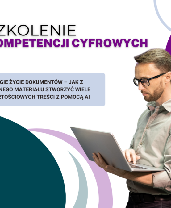 Drugie życie dokumentów- jak z jednego materiału stworzyć wiele wartościowych treści z pomocą AI- szkolenie online